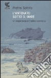 L'antenato sotto il mare. Un viaggio lungo la frontiera sommersa libro