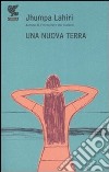 Una nuova terra libro di Lahiri Jhumpa