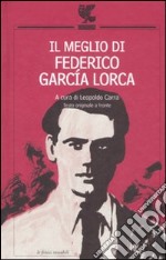 Il meglio di Federico García Lorca. Testo spagnolo a fronte libro