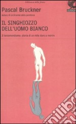 Il singhiozzo dell'uomo bianco libro