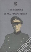 Il Mio amico Hitler libro