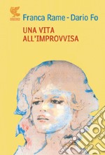 Una vita all'«improvvisa»