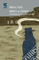 Morte a Firenze. Un'indagine del commissario Bordelli libro