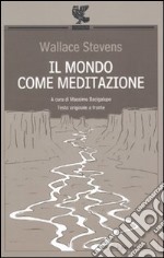 Il mondo come meditazione. Testo inglese a fronte libro