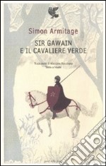 Sir Gawain e il cavaliere verde. Testo inglese a fronte libro