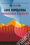 Patagonia express. E-book. Formato EPUB ebook