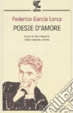 Poesie d'amore. Testo spagnolo a fronte libro