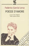 Poesie d'amore. Testo spagnolo a fronte libro