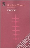 Cicatrici libro di Morozzi Gianluca