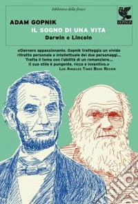 Il sogno di una vita. Lincoln e Darwin