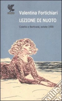 Lezione di nuoto. Colette e Bertrand, estate 1920 libro