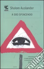 A Dio spiacendo libro