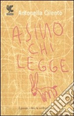 Asino chi legge. I giovani, i libri, la scrittura libro