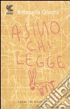 Asino chi legge. I giovani, i libri, la scrittura libro