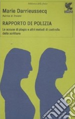 Rapporto di polizia. Le accuse di plagio e altri metodi di controllo della scrittura libro