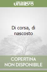 Di corsa, di nascosto libro