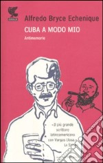 Cuba a modo mio. Antimemorie libro