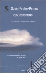 Cloudspotting. Una guida per i contemplatori di nuvole