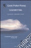 Cloudspotting. Una guida per i contemplatori di nuvole libro di Pretor-Pinney Gavin