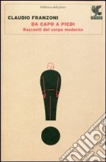 Da capo a piedi. Racconti del corpo moderno libro