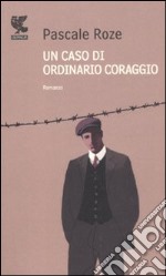 Un caso di ordinario coraggio libro