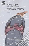 Dentro la foresta libro di Doyle Roddy