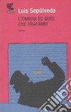 L'Ombra di quel che eravamo libro