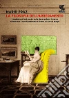 La filosofia dell'arredamento. I mutamenti del gusto nella decorazione interna attraverso i secoli. Ediz. illustrata libro di Praz Mario