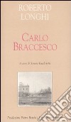 Carlo Braccesco. Ediz. illustrata libro