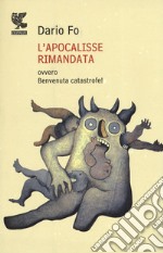 L`apocalisse rimandata ovvero Benvenuta catastrofe! libro usato