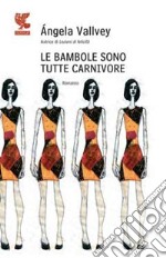 Le bambole sono tutte carnivore libro