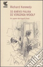 Io avevo paura di Virginia Woolf. Un ragazzo alla Hogarth Press libro