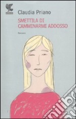 Smettila di camminarmi addosso