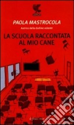 La Scuola raccontata al mio cane libro