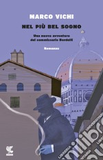 Nel più bel sogno. Una nuova avventura del commissario Bordelli libro