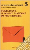 Perché pagare le tangenti è razionale ma non vi conviene libro