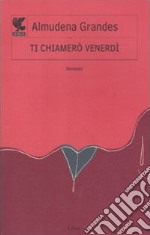 Ti chiamerò venerdì libro