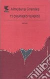 Ti chiamerò venerdì libro