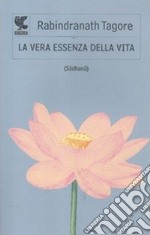 La vera essenza della vita (Sâdhanâ)