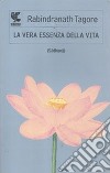 La vera essenza della vita (Sâdhanâ) libro