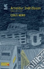 Cielo nero. I casi dell'ispettore Erlendur Sveinsson. Vol. 8 libro