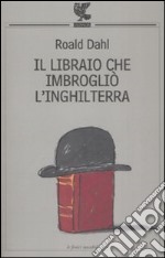 Il libraio che imbrogliò l'Inghilterra libro