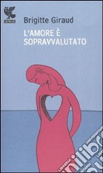 L'amore è sopravvalutato libro