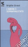 L'amore è sopravvalutato libro