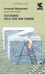 Dizionario delle idee non comuni libro