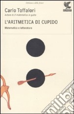 L'Aritmetica di Cupido. Matematica e letteratura libro