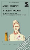 Il filosofo tascabile. Dai presocratici Wittgenstein: 44 ritratti per una storia del pensiero in miniatura libro