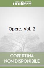Opere. Vol. 2