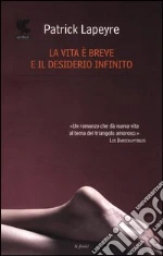 La vita è breve e il desiderio infinito libro