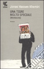 Una Tigre molto speciale (Montecore) libro